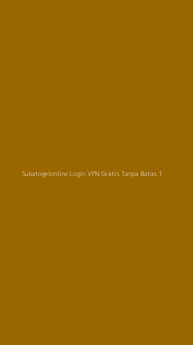Tampilan Antarmuka Aplikasi Sukatogelonline Login Vpn Gratis Tanpa Batas - 1