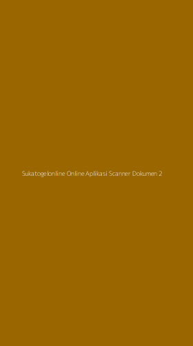 Tampilan Antarmuka Aplikasi Sukatogelonline Online Aplikasi Scanner Dokumen - 2