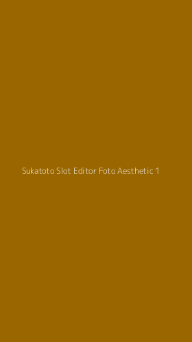 Tampilan Antarmuka Aplikasi Sukatoto Slot Editor Foto Aesthetic - 1