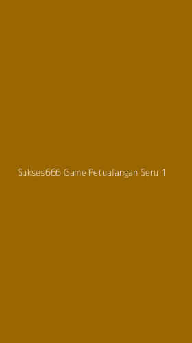Tampilan Antarmuka Aplikasi Sukses666 Game Petualangan Seru - 1