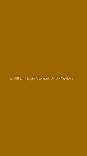 Tampilan Antarmuka Aplikasi Sule99 Link Login Alternatif Anti Nawala - 3