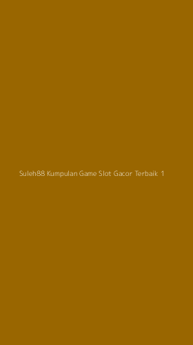 Tampilan Antarmuka Aplikasi Suleh88 Kumpulan Game Slot Gacor Terbaik - 1