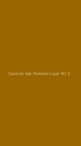 Tampilan Antarmuka Aplikasi Suletoto Apk Perekam Layar Hd - 3