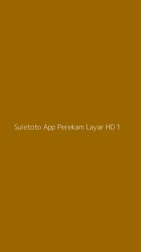 Tampilan Antarmuka Aplikasi Suletoto App Perekam Layar Hd - 1