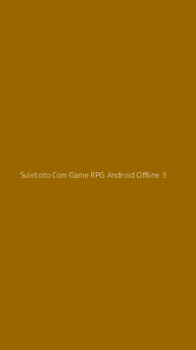 Tampilan Antarmuka Aplikasi Suletoto Com Game Rpg Android Offline - 3