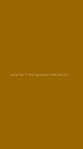 Tampilan Antarmuka Aplikasi Sultan Play 77 Slot Login Desain Grafis Android - 1