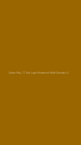 Tampilan Antarmuka Aplikasi Sultan Play 77 Slot Login Pembersih Ram Otomatis - 3