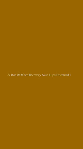Tampilan Antarmuka Aplikasi Sultan189 Cara Recovery Akun Lupa Password - 1