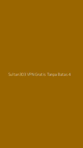 Tampilan Antarmuka Aplikasi Sultan303 Vpn Gratis Tanpa Batas - 4