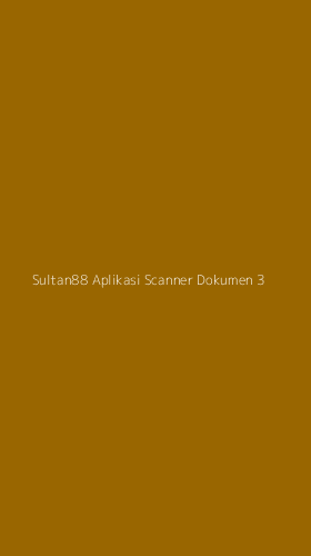 Tampilan Antarmuka Aplikasi Sultan88 Aplikasi Scanner Dokumen - 3