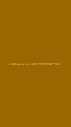 Tampilan Antarmuka Aplikasi Sultanplay Aplikasi Alat Pengembang Web - 2
