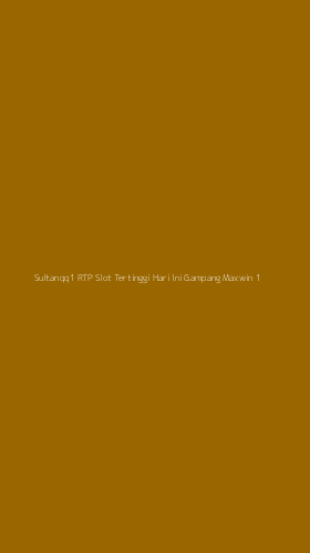 Tampilan Antarmuka Aplikasi Sultanqq1 Rtp Slot Tertinggi Hari Ini Gampang Maxwin - 1