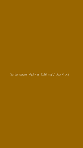 Tampilan Antarmuka Aplikasi Sultansawer Aplikasi Editing Video Pro - 2