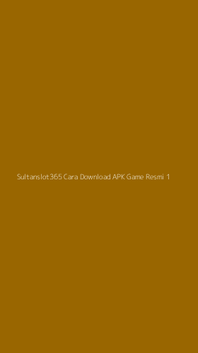 Tampilan Antarmuka Aplikasi Sultanslot365 Cara Download Apk Game Resmi - 1