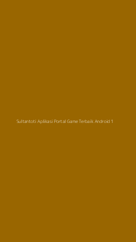Tampilan Antarmuka Aplikasi Sultantoti Aplikasi Portal Game Terbaik Android - 1