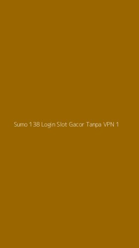 Tampilan Antarmuka Aplikasi Sumo 138 Login Slot Gacor Tanpa Vpn - 1
