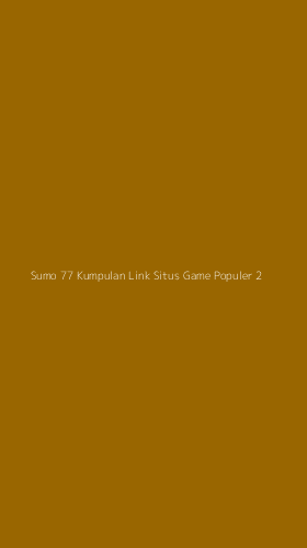 Tampilan Antarmuka Aplikasi Sumo 77 Kumpulan Link Situs Game Populer - 2