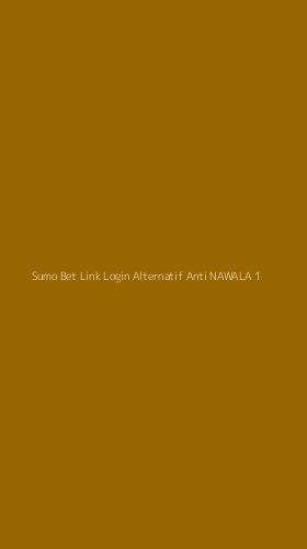 Tampilan Antarmuka Aplikasi Sumo Bet Link Login Alternatif Anti Nawala - 1