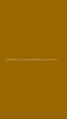 Tampilan Antarmuka Aplikasi Suneo4d Cara Download Apk Game Resmi - 2