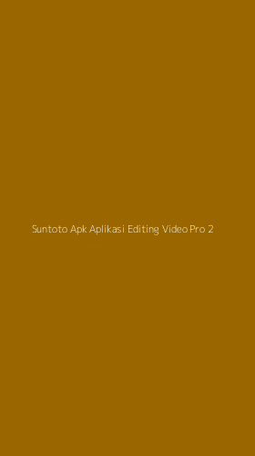 Tampilan Antarmuka Aplikasi Suntoto Apk Aplikasi Editing Video Pro - 2