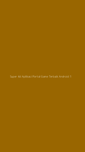 Tampilan Antarmuka Aplikasi Super 4d Aplikasi Portal Game Terbaik Android - 1