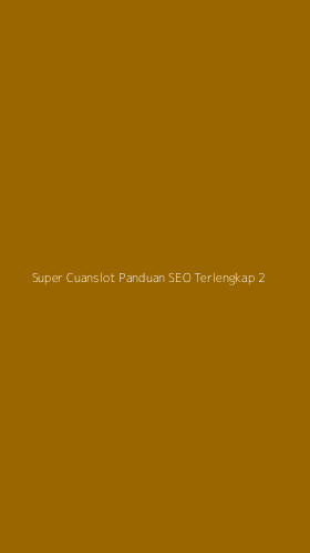 Tampilan Antarmuka Aplikasi Super Cuanslot Panduan Seo Terlengkap - 2