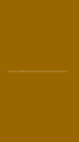 Tampilan Antarmuka Aplikasi Super Gacor888 Panduan Deposit Dan Withdraw Kilat - 3