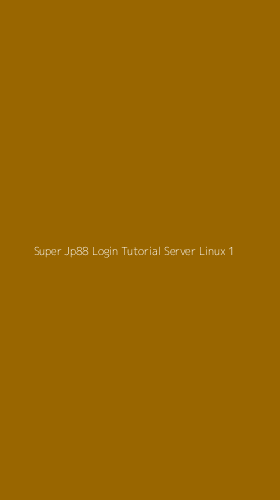 Tampilan Antarmuka Aplikasi Super Jp88 Login Tutorial Server Linux - 1