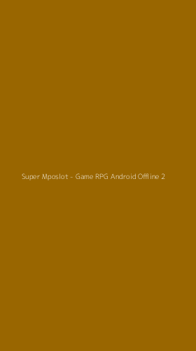 Tampilan Antarmuka Aplikasi Super Mposlot - Game RPG Android Offline - 2