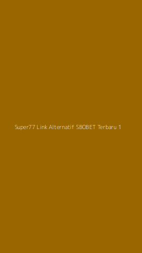 Tampilan Antarmuka Aplikasi Super77 Link Alternatif Sbobet Terbaru - 1