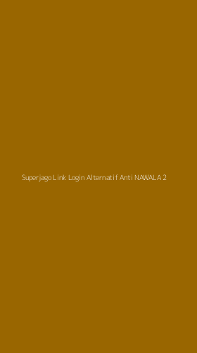 Tampilan Antarmuka Aplikasi Superjago Link Login Alternatif Anti Nawala - 2