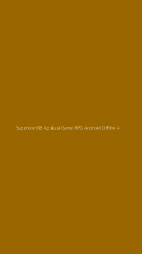 Tampilan Antarmuka Aplikasi Superkoin88 Aplikasi Game Rpg Android Offline - 4
