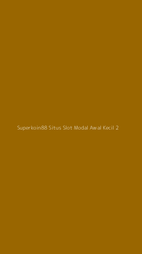 Tampilan Antarmuka Aplikasi Superkoin88 Situs Slot Modal Awal Kecil - 2