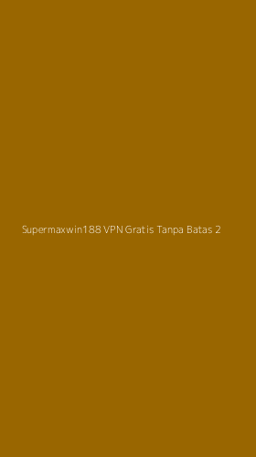 Tampilan Antarmuka Aplikasi Supermaxwin188 Vpn Gratis Tanpa Batas - 2