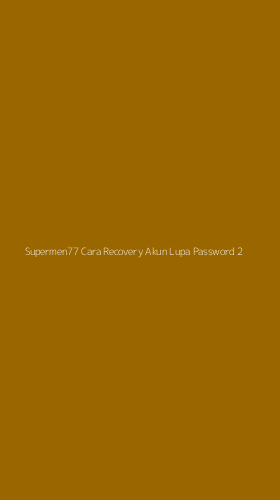 Tampilan Antarmuka Aplikasi Supermen77 Cara Recovery Akun Lupa Password - 2