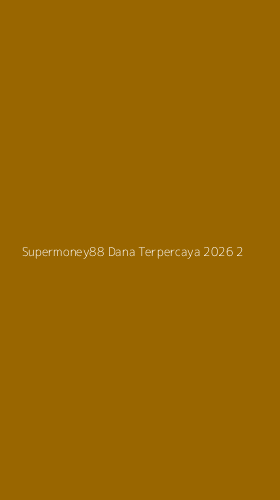 Tampilan Antarmuka Aplikasi Supermoney88 Dana Terpercaya 2026 - 2