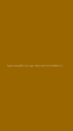 Tampilan Antarmuka Aplikasi Supermoney88 Link Login Alternatif Anti Nawala - 2