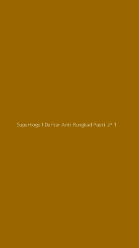 Tampilan Antarmuka Aplikasi Supertogell Daftar Anti Rungkad Pasti Jp - 1