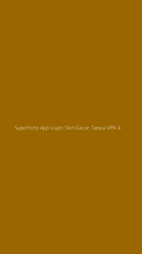 Tampilan Antarmuka Aplikasi Supertoto App Login Slot Gacor Tanpa Vpn - 4