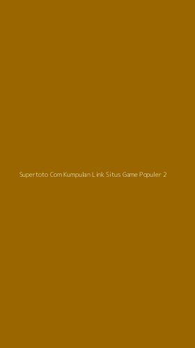 Tampilan Antarmuka Aplikasi Supertoto Com Kumpulan Link Situs Game Populer - 2