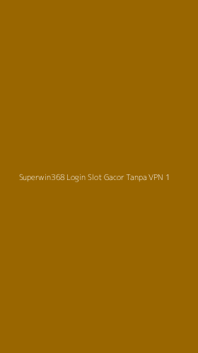 Tampilan Antarmuka Aplikasi Superwin368 Login Slot Gacor Tanpa Vpn - 1