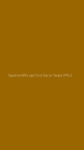 Tampilan Antarmuka Aplikasi Superwin99 Login Slot Gacor Tanpa Vpn - 2