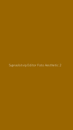 Tampilan Antarmuka Aplikasi Supraslotvip Editor Foto Aesthetic - 2