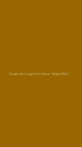 Tampilan Antarmuka Aplikasi Surga Lotre Login Slot Gacor Tanpa Vpn - 2