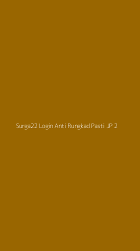 Tampilan Antarmuka Aplikasi Surga22 Login Anti Rungkad Pasti Jp - 2