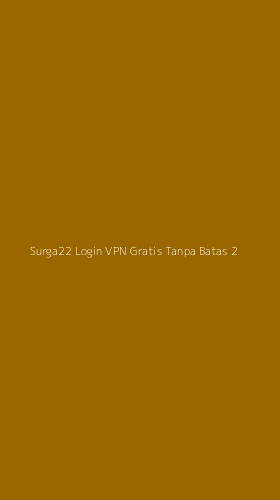 Tampilan Antarmuka Aplikasi Surga22 Login Vpn Gratis Tanpa Batas - 2