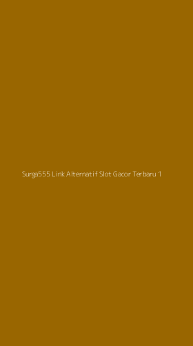Tampilan Antarmuka Aplikasi Surga555 Link Alternatif Slot Gacor Terbaru - 1