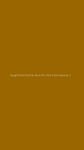 Tampilan Antarmuka Aplikasi Surga55slot Daftar Akun Pro Slot Internasional - 2