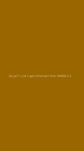 Tampilan Antarmuka Aplikasi Surya77 Link Login Alternatif Anti Nawala - 2