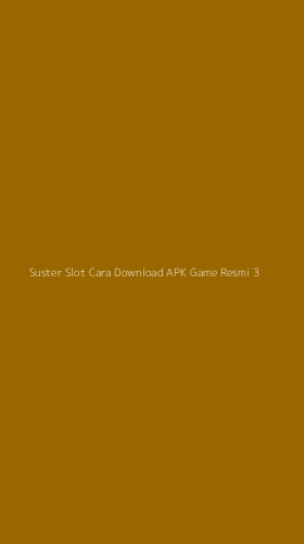 Tampilan Antarmuka Aplikasi Suster Slot Cara Download Apk Game Resmi - 3
